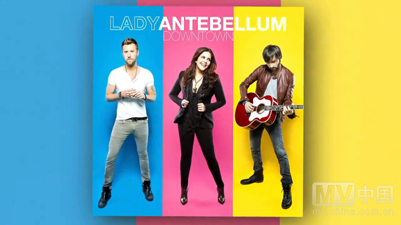 战前女神Lady Antebellum《Downtown》歌词版MV_MV工厂_MV